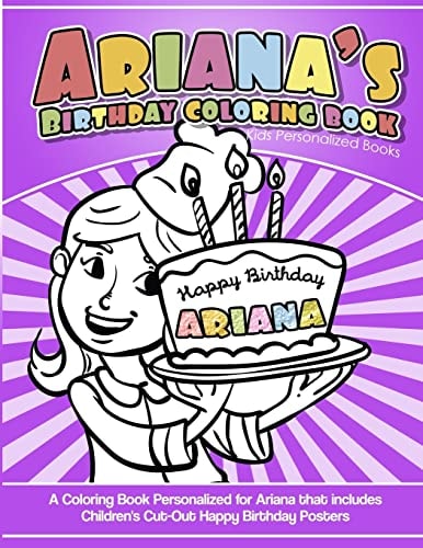 Ariana's Birthday Coloring Book Kids Personalized Books A Coloring Book Personalized for Ariana That Includes Children's Cut Out Happy Birthday Posters