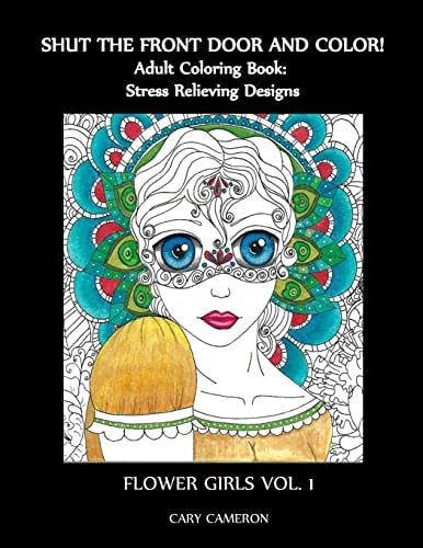 Shut the Front Door and Color, Adult Coloring Book Flower Girls