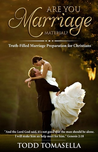 Are YOU Marriage Material? Truth-Filled Marriage Preparation for Christians