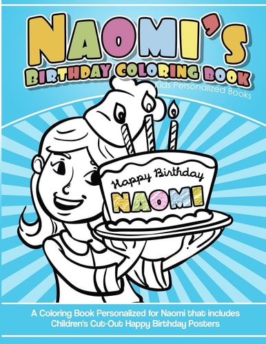 Naomi's Birthday Coloring Book Kids Personalized Books A Coloring Book Personalized for Naomi That Includes Children's Cut Out Happy Birthday Posters