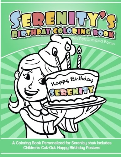 Serenity's Birthday Coloring Book Kids Personalized Books A Coloring Book Personalized for Serenity That Includes Children's Cut Out Happy Birthday Posters