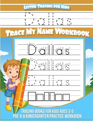 Dallas Letter Tracing for Kids Trace My Name Workbook Tracing Books for Kids Ages 3 - 5 Pre-K and Kindergarten Practice Workbook