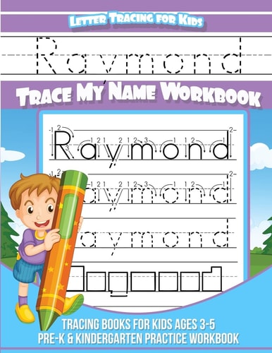 Raymond Letter Tracing for Kids Trace My Name Workbook Tracing Books for Kids Ages 3 - 5 Pre-K and Kindergarten Practice Workbook