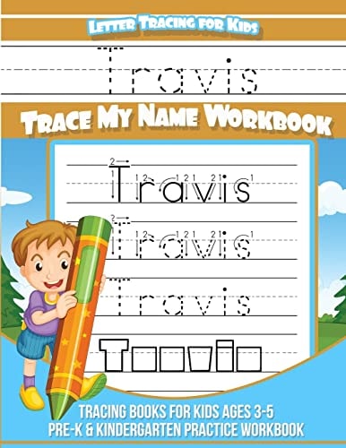 Travis Letter Tracing for Kids Trace My Name Workbook Tracing Books for Kids Ages 3 - 5 Pre-K and Kindergarten Practice Workbook