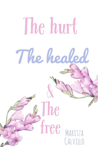 The Hurt the Healed and the Free