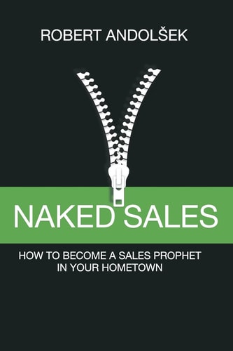 Naked Sales How to Become a Sales Prophet in Your Hometown