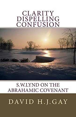 Clarity Dispelling Confusion S. W. Lynd on the Abrahamic Covenant