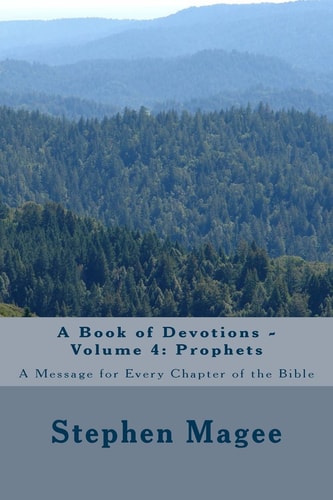 A Book of Devotions - Volume 4: Prophets A Message for Every Chapter of the Bible