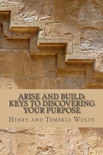 Arise and Build Keys to Discover Your Purpose