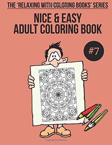 Nice and Easy Adult Coloring Book #7 The 'Relaxing with Coloring Books' Series