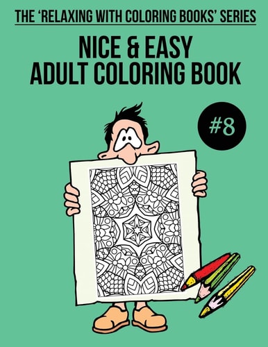 Nice and Easy Adult Coloring Book #8 The 'Relaxing with Coloring Books' Series