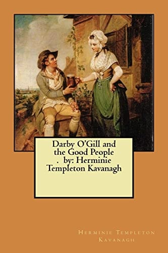 Darby O'Gill and the Good People. by Herminie Templeton Kavanagh
