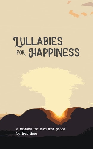 Lullabies for Happiness A Manual for Love and Peace