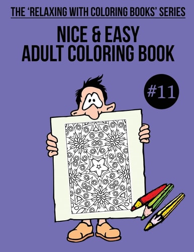 Nice and Easy Adult Coloring Book #11 The 'Relaxing with Coloring Books' Series