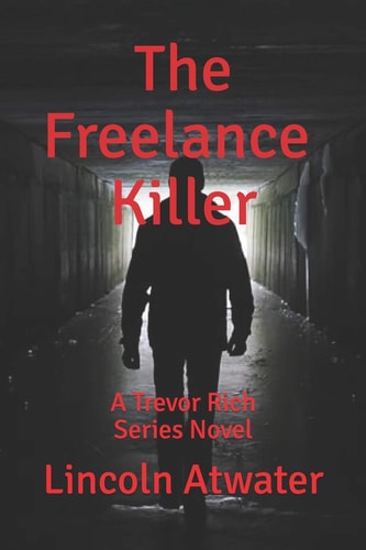 The Freelance Killer A Trevor Rich Novel