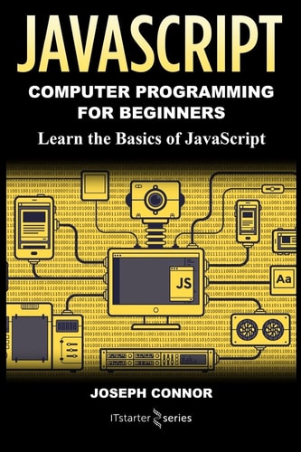 JavaScript Computer Programming for Beginners: Learn the Basics of JavaScript