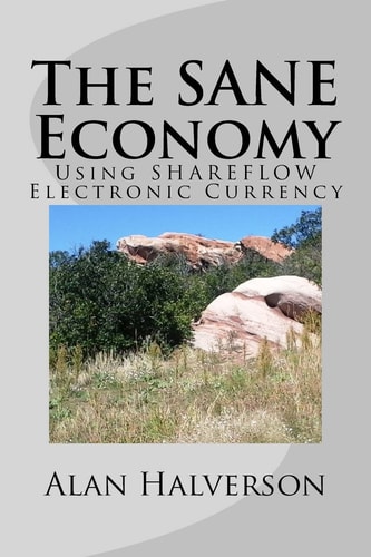 The SANE Economy Using SHAREFLOW Electronic Currency
