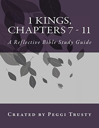 1 Kings, Chapters 7 - 11 A Reflective Bible Study Guide