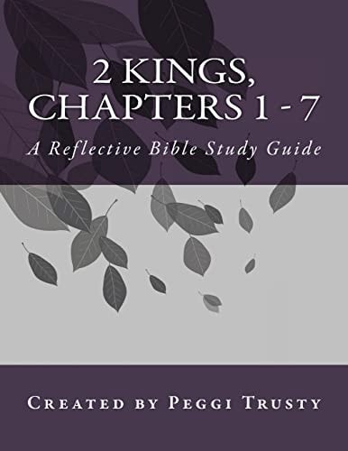 2 Kings, Chapters 1 - 7 A Reflective Bible Study Guide