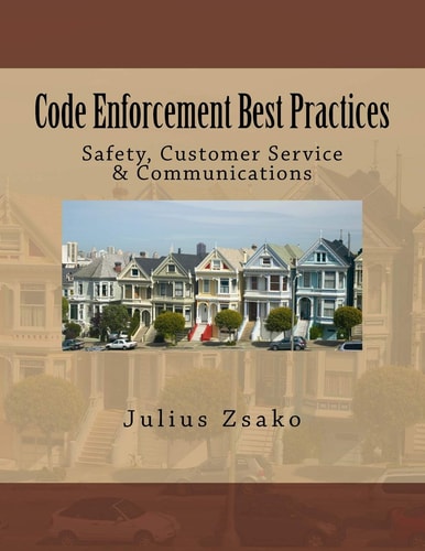 Code Enforcement Best Practices Safety, Customer Service and Communications