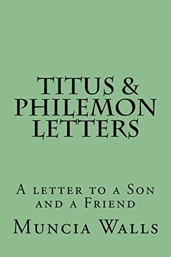 Letters to Titus and Philemon A Letter to a Son and a Friend
