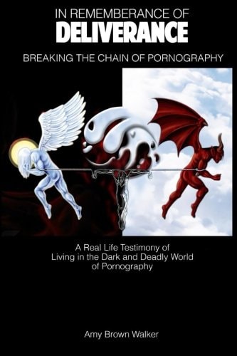 In Remembrance of Deliverance Breaking the Chains of Pornography