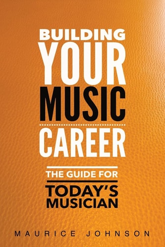 Building Your Music Career The Guide for Today's Musician