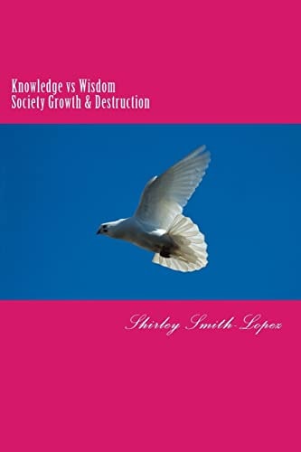 Knowledge Vs Wisdom Society Growth and Destruction