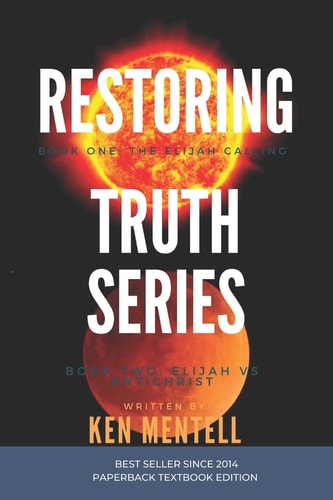 Restoring Truth Series Book One: the Elijah Calling and Book Two: Elijah Vs Antichrist