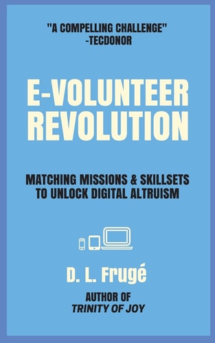 E-Volunteer Revolution Matching Missions and Skillsets to Unlock Digital Altruism