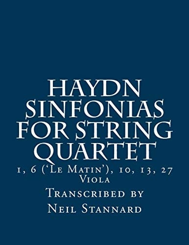 Haydn Sinfonias for String Quartet 1, 6 ('Le Matin'), 10, 13, 27 Viola