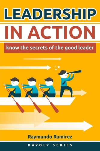 Leadership In Action Know The Secrets of the Good Leader
