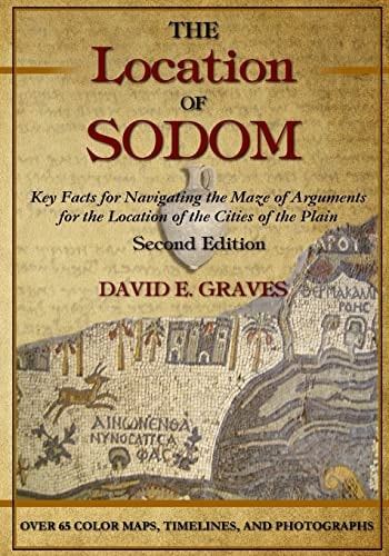 The Location of Sodom: Color Edition Key Facts for Navigating the Maze of Arguments for the Location of the Cities of the Plain