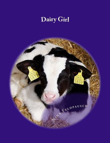 Dairy Girl This Story Is All about My Life As a Dairy Farmer