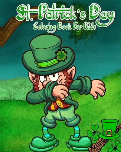 St. Patrick's Day Coloring Book for Kids Saint Patrick's Day Coloring Pages Plus Fun Activities for Kids 2018