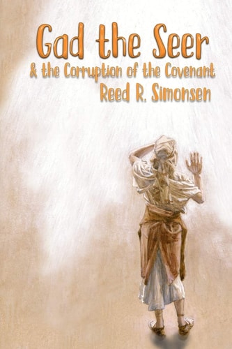 Gad the Seer and the Corruption of the Covenant