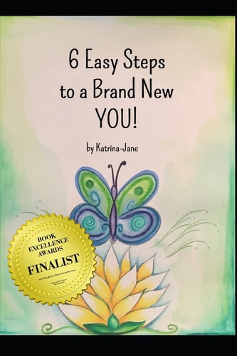 6 Easy Steps to a Brand New You! A Simple, Yet Practical Guide to Help You to Create a Healthy Lifestyle and Reclaim the Real YOU.