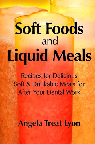 Soft Foods and Liquid Meals For After Your Dental Work