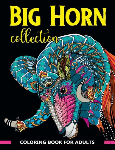 Big Horn Collection Coloring Book for Adults Stunning Art Design in Big Horn Animals Theme for Color Therapy and Relaxation