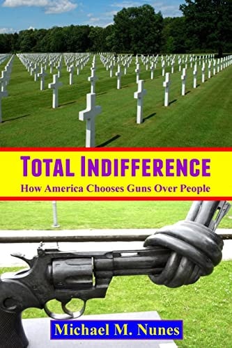 Total Indifference How America Chooses Guns Over People