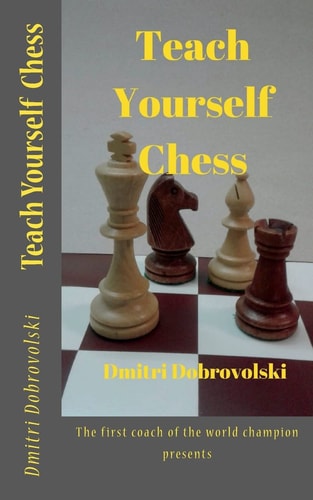 Teach Yourself Chess: The First Coach of the World Champion Presents