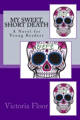 My Sweet, Short Death
