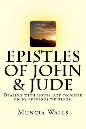 Epistles of John and Jude Dealing with Issues Not Touched on by Previous Writings