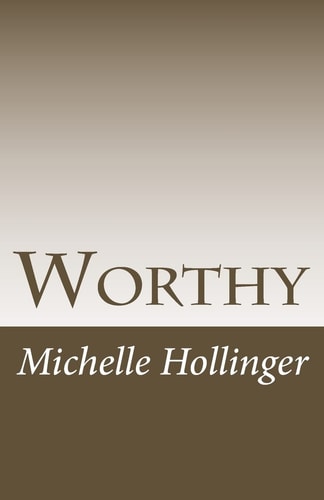 Worthy Simple Ways to Strengthen Your Sense of Worthiness and Change Your Life