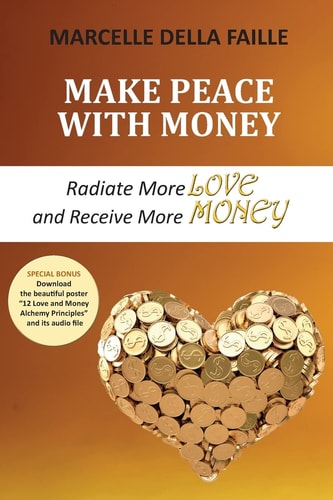 Make Peace with Money Radiate More Love and Receive More Money