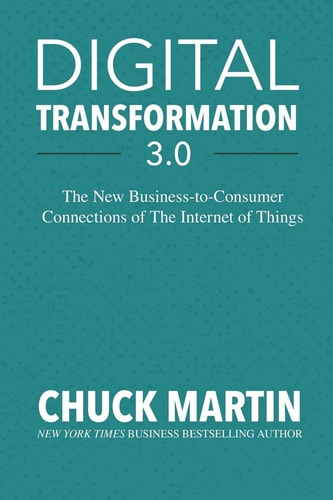 Digital Transformation 3. 0 The New Business-To-Consumer Connections of the Internet of Things