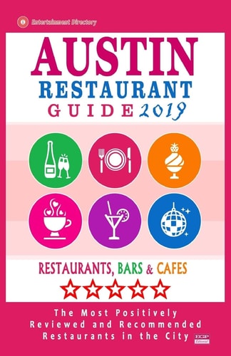 Austin Restaurant Guide 2019 Best Rated Restaurants in Austin, Texas - 500 Restaurants, Bars and Cafés Recommended for Visitors, 2019