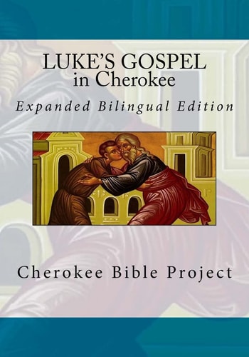 Luke's Gospel in Cherokee Expanded Bilingual Edition