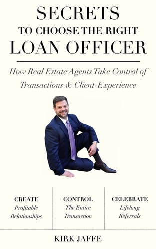 Secrets to Choose the Right Mortgage Officer How Real Estate Agents Take Control of Transactions and Client-Experience