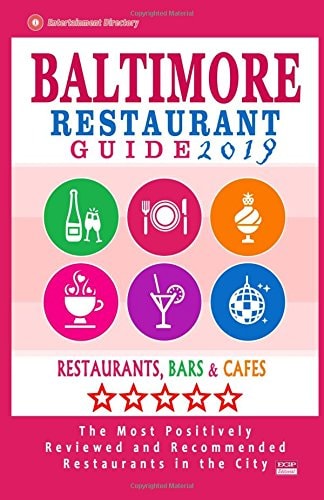 Baltimore Restaurant Guide 2019 Best Rated Restaurants in Baltimore, Maryland - 500 Restaurants, Bars and Cafés Recommended for Visitors, 2019